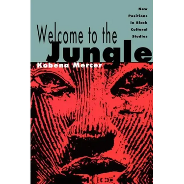 Welcome to the Jungle: New Positions in Black Cultural Studies