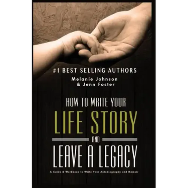 How to Write Your Life Story and Leave a Legacy: A Story Starter Guide & Workbook to Write your Autobiography and Memoir