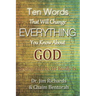 Ten Words That Will Change Everything You Know about God: Seeing God as He Really Is