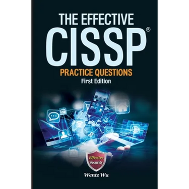 The Effective CISSP: Practice Questions