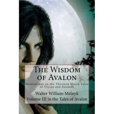 The Wisdom of Avalon: Meditations on the Thirteen Marsh Tales