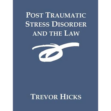Post Traumatic Stress Disorder and the Law