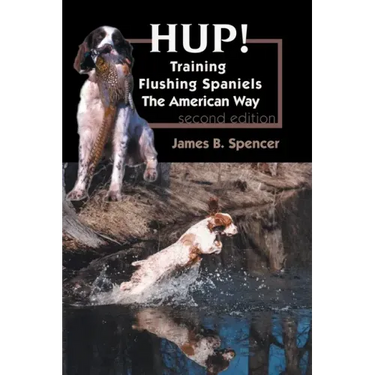 Hup!: Training Flushing Spaniels The American Way