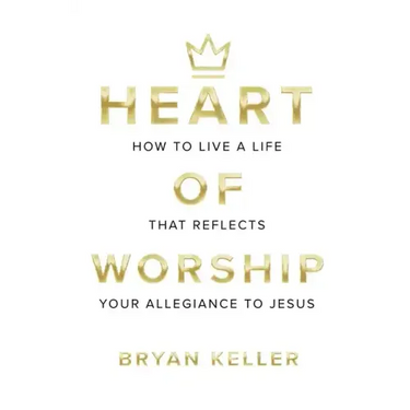 Heart Of Worship: How To Live A Life That Reflects Your Allegiance To Jesus