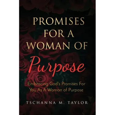 Promises for a Woman of Purpose: Embracing God's Promises for You As A Woman of God