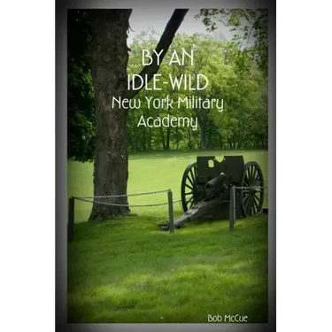 By an Idle-Wild: New York Military Academy