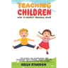 Teaching Children How to Respect Personal Space: The Physical and Psychological Body Boundaries About Consent, Respect, Feelings, Choices And Relation