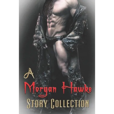 A Morgan Hawke Story Collection