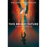 This Bright Future: A Memoir