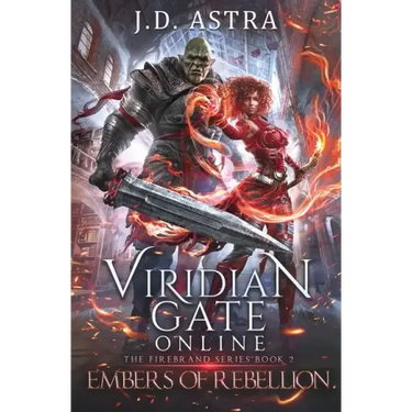 Viridian Gate Online: Embers of Rebellion: a LitRPG Adventure (the Firebrand Series Book 2)
