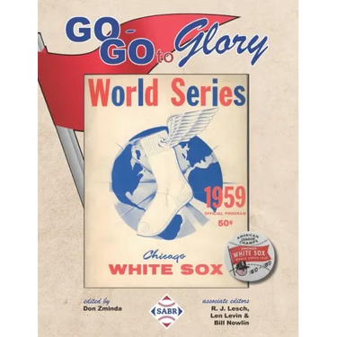 Go-Go To Glory: The 1959 Chicago White Sox