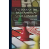 The Book of the Sixth American Chess Congress: Containing the Games of the International Chess Tournament Held at New York in 1889