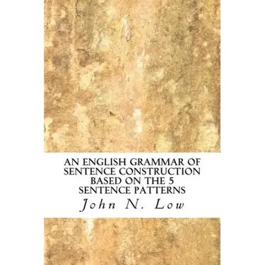 An English Grammar of Sentence Construction Based on the 5 Sentence Patterns