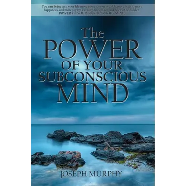 The Power of Your Subconscious Mind