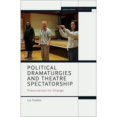 Political Dramaturgies and Theatre Spectatorship: Provocations for Change
