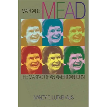 Margaret Mead: The Making of an American Icon