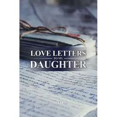 Love Letters to My Daughter