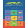 Kids Learn First Vocabulary Builder FULL COLORS Cartoons Flash Cards English Serbian: Easy Babies Basic frequency sight words dictionary COLORFUL pict