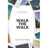 Walk the Walk: A 30 Day Challenge - JUST TAKE ONE STEP RIGHT NOW
