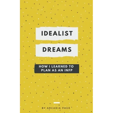 Idealist Dreams: How I Learned to Plan as an INFP