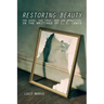 Restoring Beauty: The Good, the True, and the Beautiful in the Writings of C.S. Lewis
