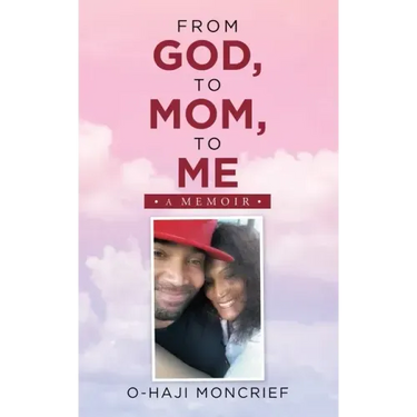 From God, to Mom, to Me: A Memoir
