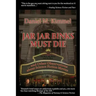 Jar Jar Binks Must Die... and Other Observations about Science Fiction Movies