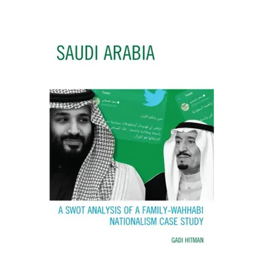 Saudi Arabia: A SWOT Analysis of a Family-Wahhabi Nationalism Case Study