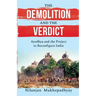 The Demolition and the Verdict Ayodhya and the Project to Reconfigure India