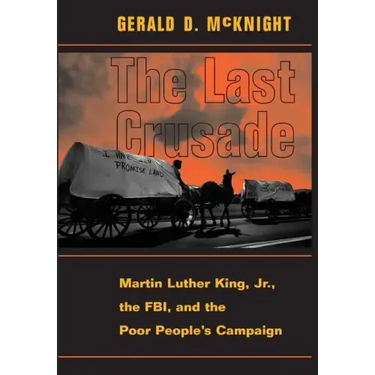 The Last Crusade: Martin Luther King Jr., the Fbi, and the Poor People's Campaign