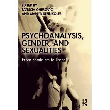 Psychoanalysis, Gender, and Sexualities: From Feminism to Trans*