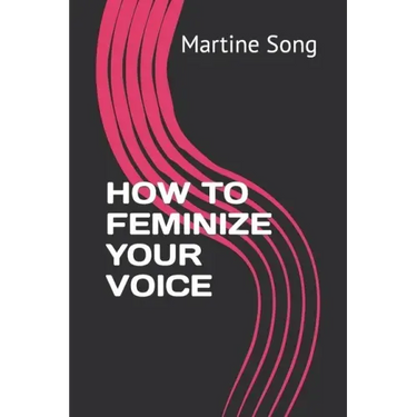 How to Feminize Your Voice