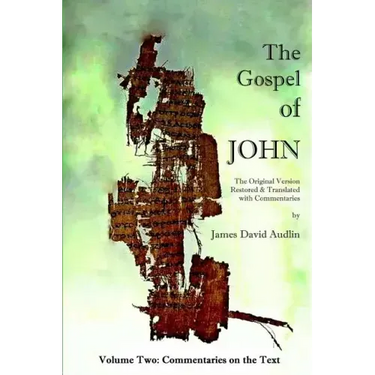 The Gospel of John - Volume Two: The Original Version Restored and Translated