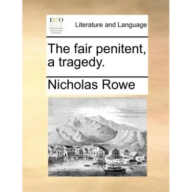 The Fair Penitent, a Tragedy.