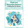 Fluid And Electrolyte Balance A Reference For Nurses: Rn Content Guide
