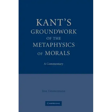 Kant's Groundwork of the Metaphysics of Morals: A Commentary