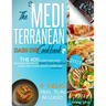 The Mediterranean Dash Diet Cookbook: The 600 Easiest and Most Delicious Recipes to Boost your Wellbeing: Living and Eating Healthy Every Day - 4 Week