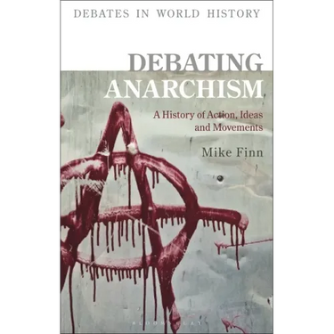 Debating Anarchism: A History of Action, Ideas and Movements