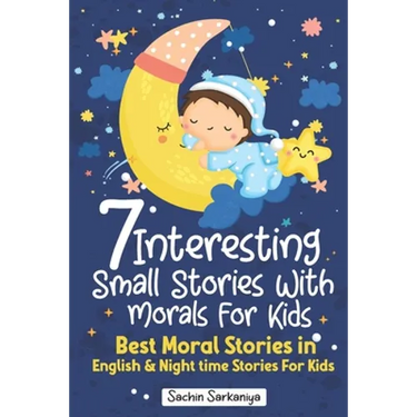 7 Interesting Small Stories Wth Morals For Kids: Best Moral Stories in English & Nighttime Stories For Kids