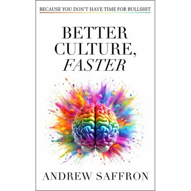 Better Culture, Faster: Because You Don't Have Time for Bullshit