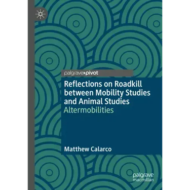 Reflections on Roadkill Between Mobility Studies and Animal Studies: Altermobilities