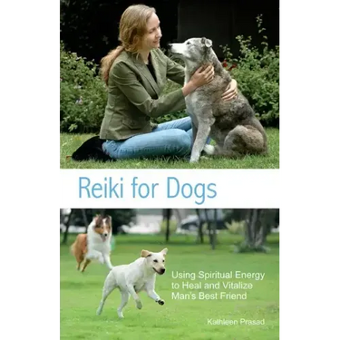 Reiki for Dogs: Using Spiritual Energy to Heal and Vitalize Man's Best Friend