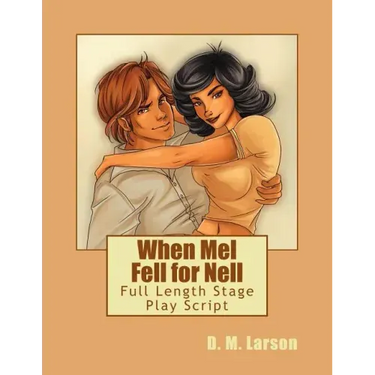 When Mel Fell for Nell: Full Length Stage Play Script