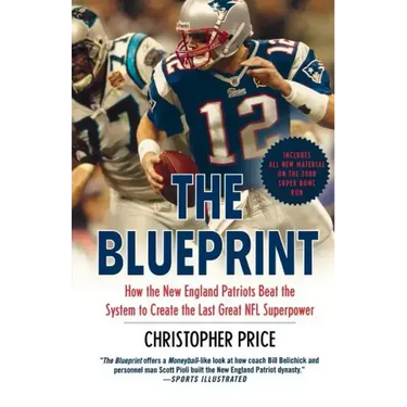 The Blueprint: How the New England Patriots Beat the System to Create the Last Great NFL Superpower