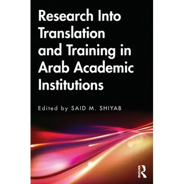 Research Into Translation and Training in Arab Academic Institutions