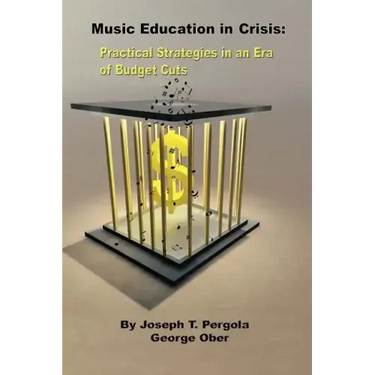 Music Education in Crisis: Practical Strategies in an Era of Budget Cuts