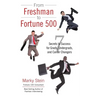 From Freshman to Fortune 500: 7 Secrets to Success for Grads, Undergrads, and Career Changers