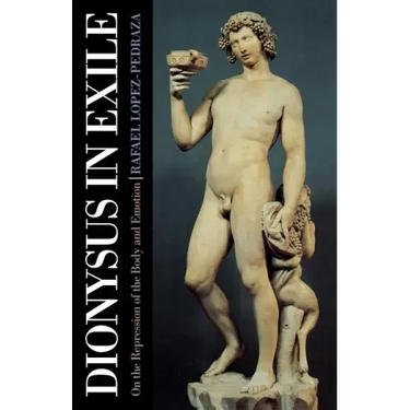 Dionysus in Exile: On the Repression of the Body and Emotion