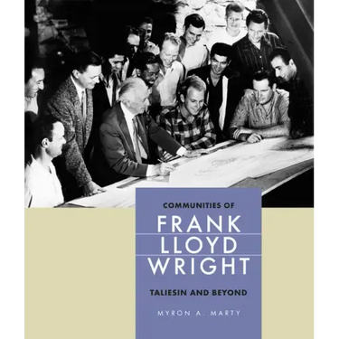 Communities of Frank Lloyd Wright: Taliesin and Beyond
