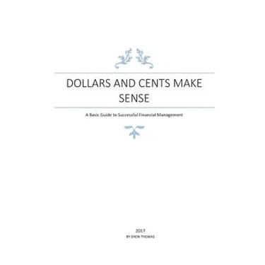 Dollars and Cents Make Sense: A Basic Guide to Successful Financial Management